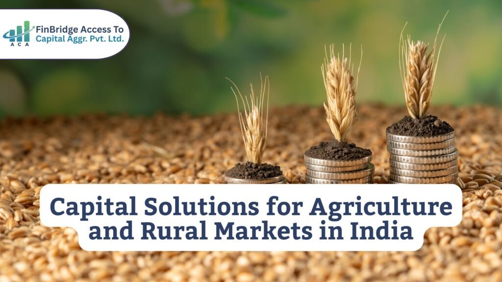 Capital Solutions for Agriculture and Rural Markets in India